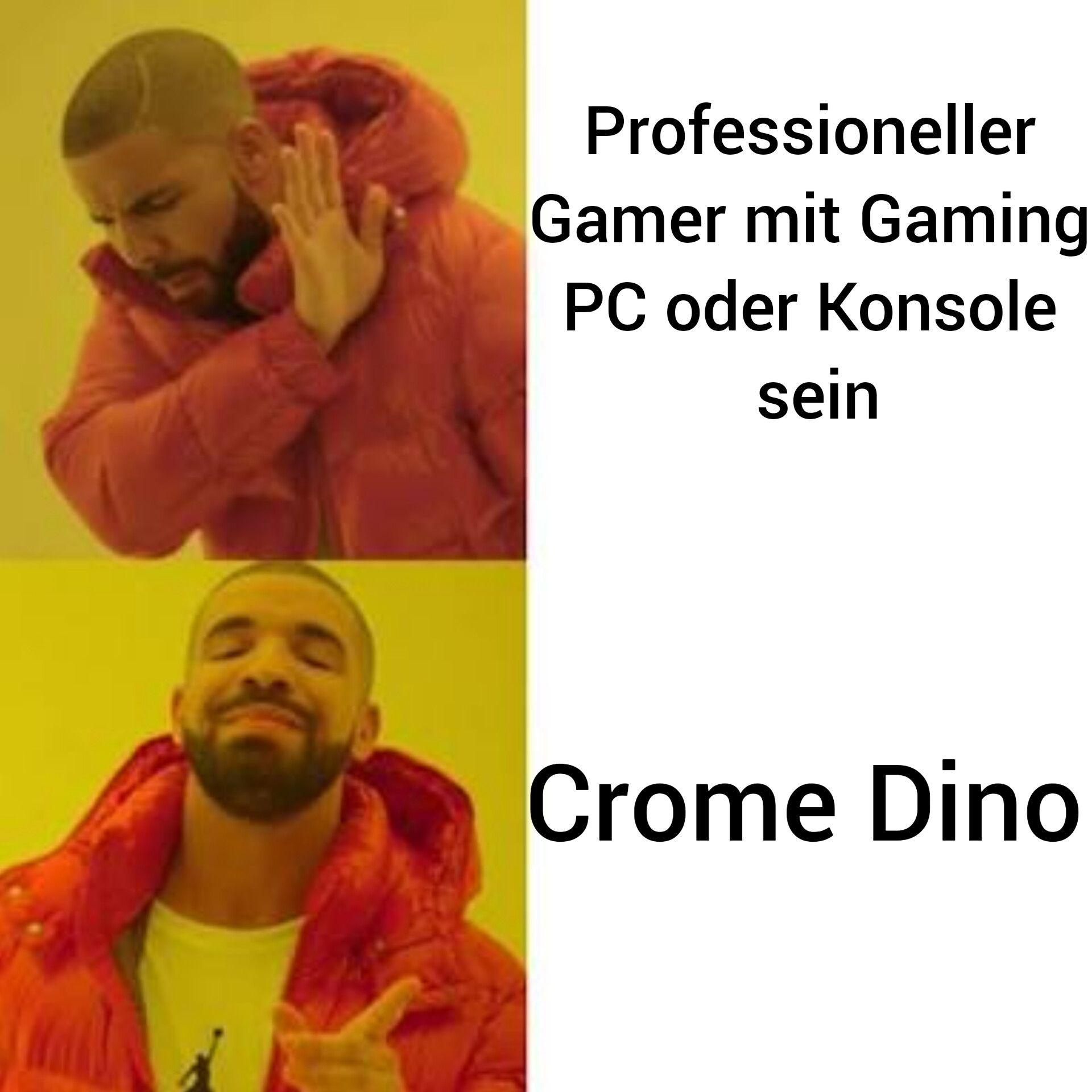 Professioneller
Gamer mit Gaming
PC oder Konsole
sein
Crome Dino