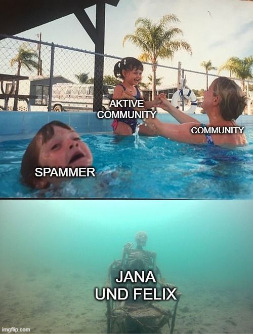 
SPAMMER
AKTIVE
COMMUNITY
JANA
UND FELIX
COMMUNITY