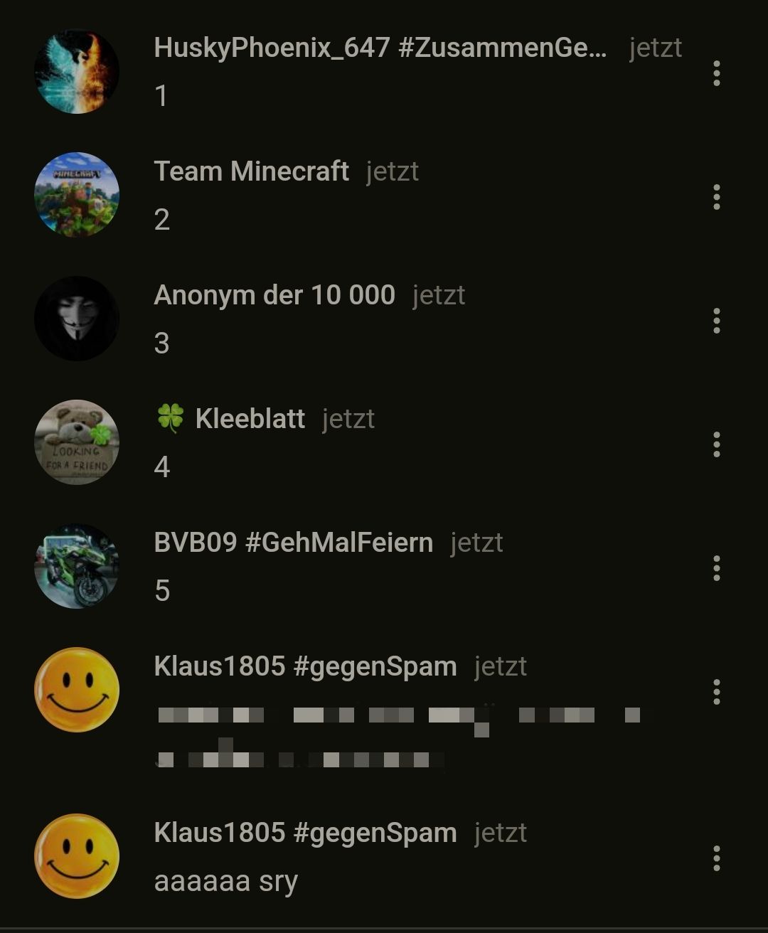 MINECRAEY
LOOKING
FOR A FRIEND
HuskyPhoenix_647 #ZusammenGe... jetzt
1
Team Minecraft jetzt
2
Anonym der 10 000 jetzt
3
4
Kleeblatt jetzt
BVB09 #GehMalFeiern jetzt
5
Klaus 1805 #gegenSpam jetzt
Klaus1805 #gegenSpam jetzt
aaaaaa sry
:
:
:
...
:
....
: