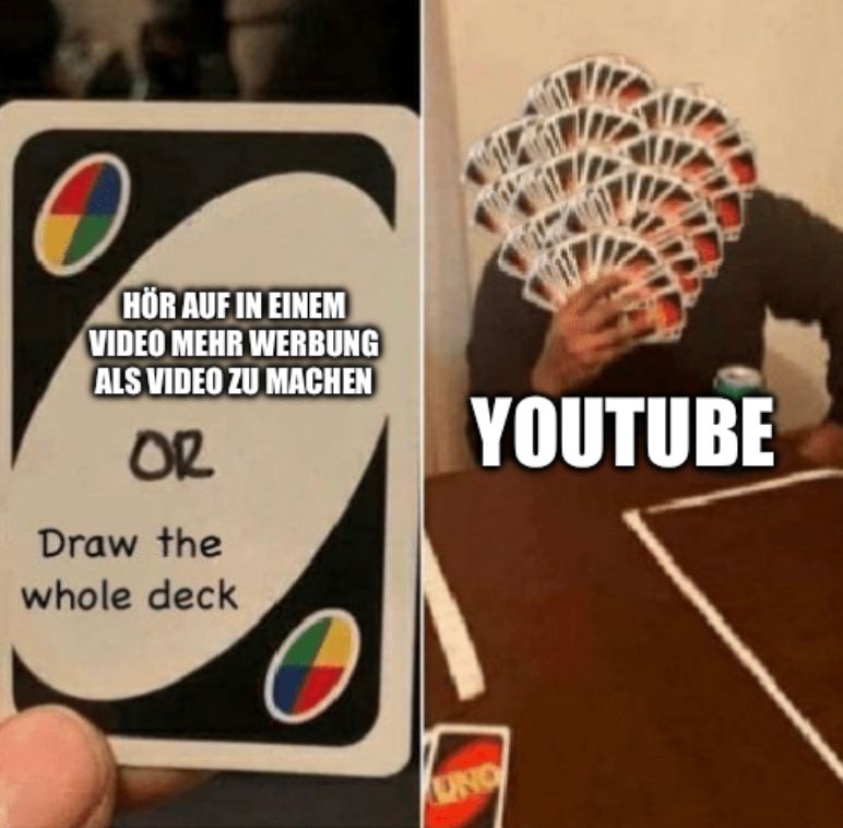 HÖR AUF IN EINEM
VIDEO MEHR WERBUNG
ALS VIDEO ZU MACHEN
OR
Draw the
whole deck
YOUTUBE
UNO