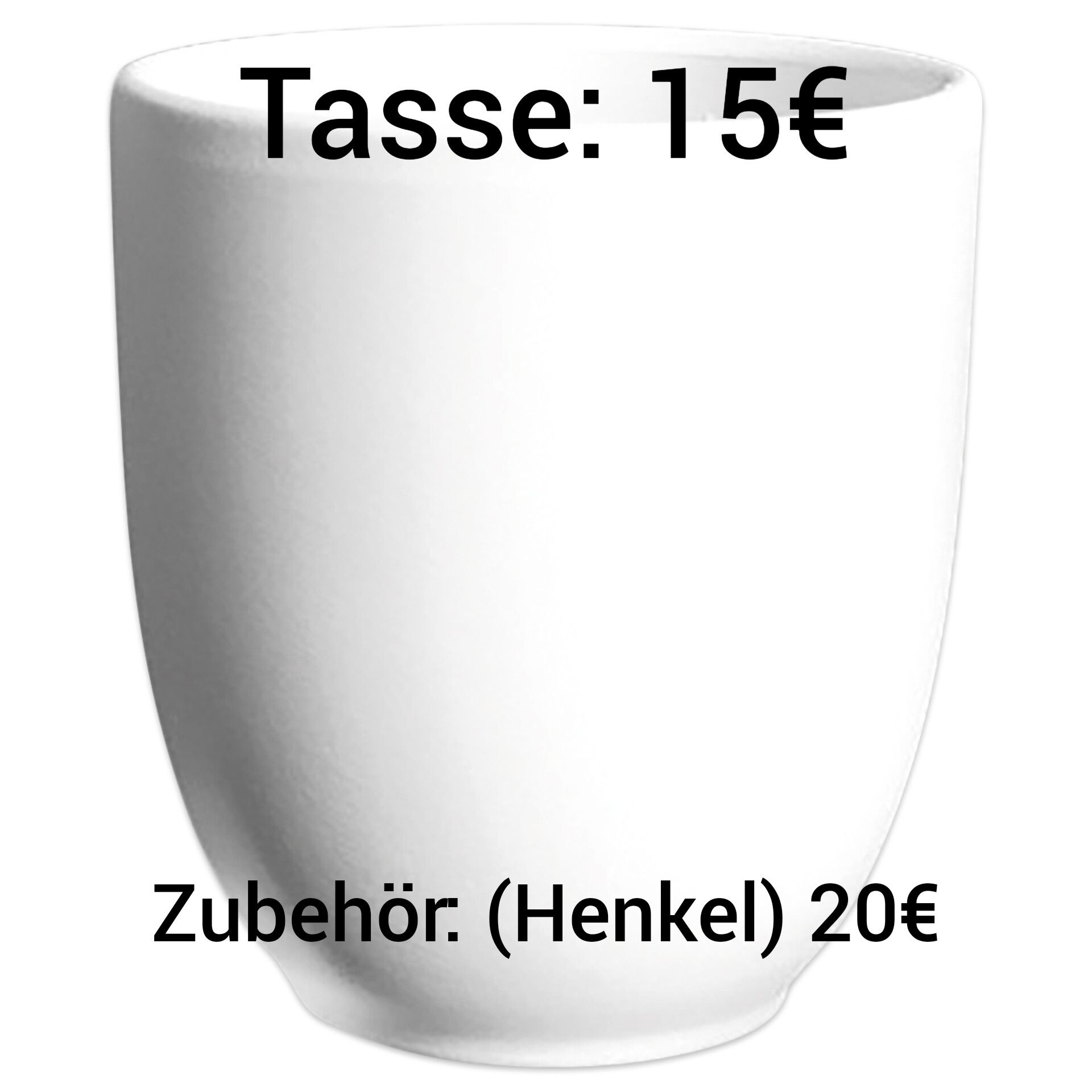 Tasse: 15€
Zubehör. (Henkel) 20€