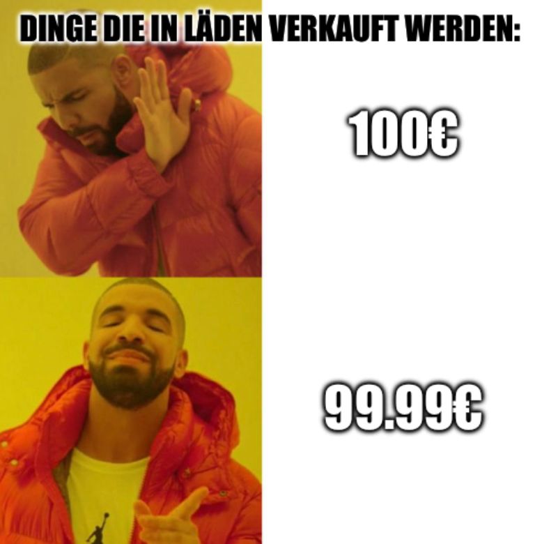 DINGE DIE IN LÄDEN VERKAUFT WERDEN:
100€
99.99€