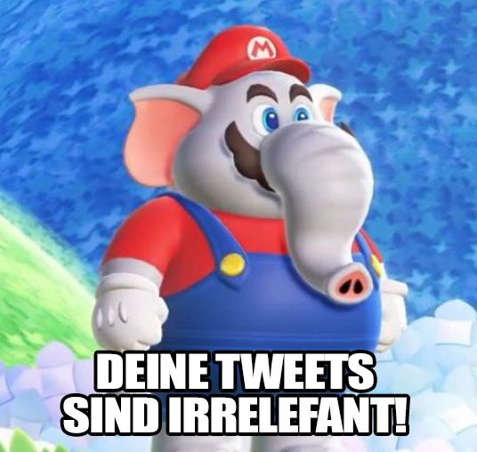 DEINE TWEETS
SIND IRRELEFANT!