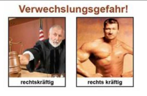 Verwechslungsgefahr!
rechtskräftig
rechts kräftig