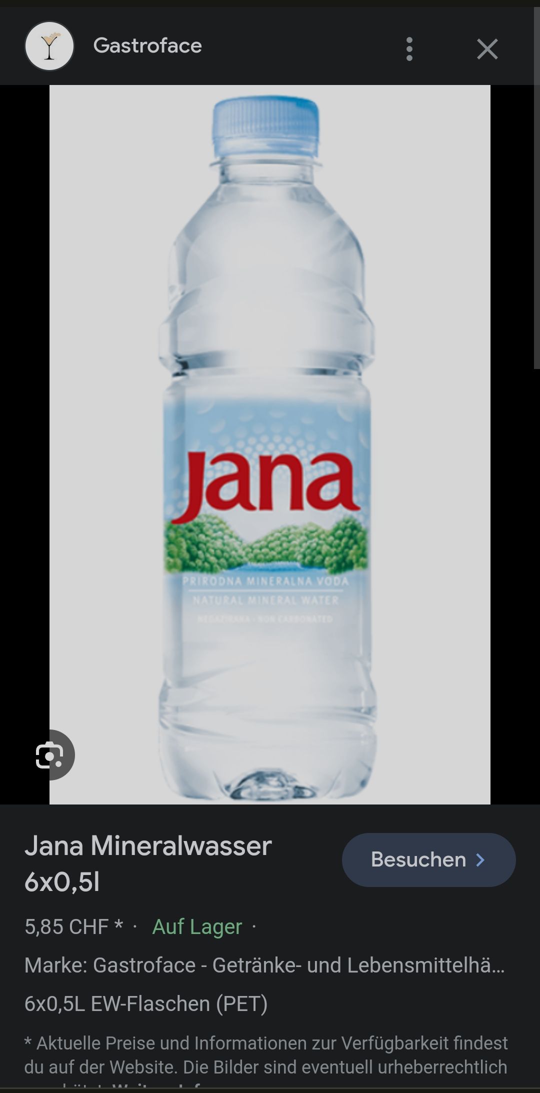 Gastroface
Jana
PRIRODNA MINERALNA VODA
NATURAL MINERAL WATER
Jana Mineralwasser
6x0,51
●
●●●
×
Besuchen >
5,85 CHF* Auf Lager.
Marke: Gastroface - Getränke- und Lebensmittelhä...
6x0,5L EW-Flaschen (PET)
* Aktuelle Preise und Informationen zur Verfügbarkeit findest
du auf der Website. Die Bilder sind eventuell urheberrechtlich