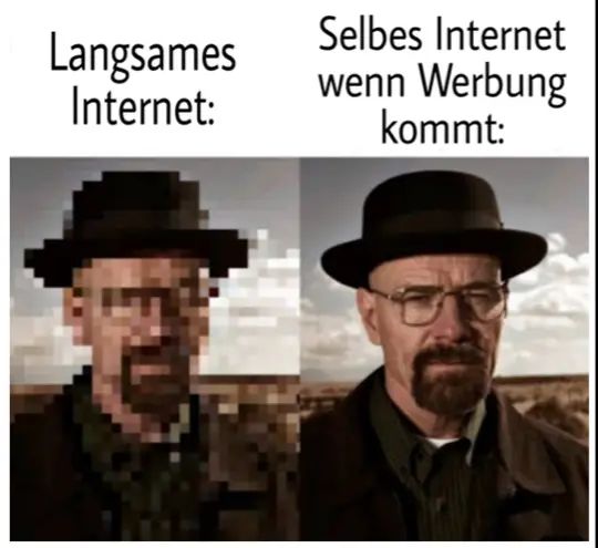 Langsames
Internet:
F107
Selbes Internet
wenn Werbung
kommt: