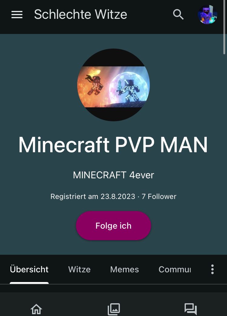 = Schlechte Witze
Minecraft PVP MAN
MINECRAFT 4ever
n
Registriert am 23.8.2023 7 Follower
Übersicht Witze
Folge ich
Memes
Commui
8
: