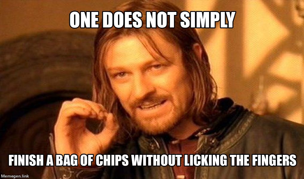 ONE DOES NOT SIMPLY
FINISH A BAG OF CHIPS WITHOUT LICKING THE FINGERS
Memegen.link