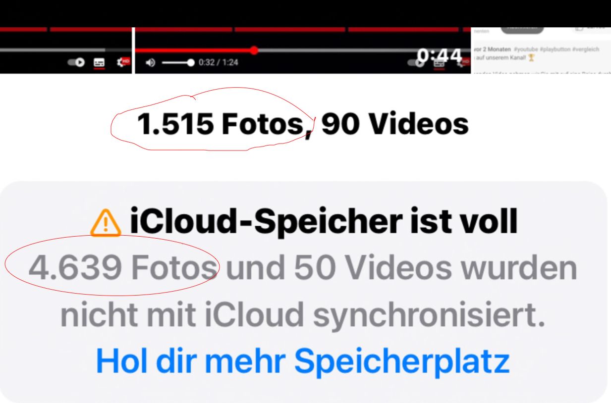 0:32/1:24
0:44
1.515 Fotos, 90 Videos
vor 2 Monaten #youtube #playbutton #vergleich
auf unserem Kanal! I
A
iCloud-Speicher ist voll
4.639 Fotos und 50 Videos wurden
nicht mit iCloud synchronisiert.
Hol dir mehr Speicherplatz