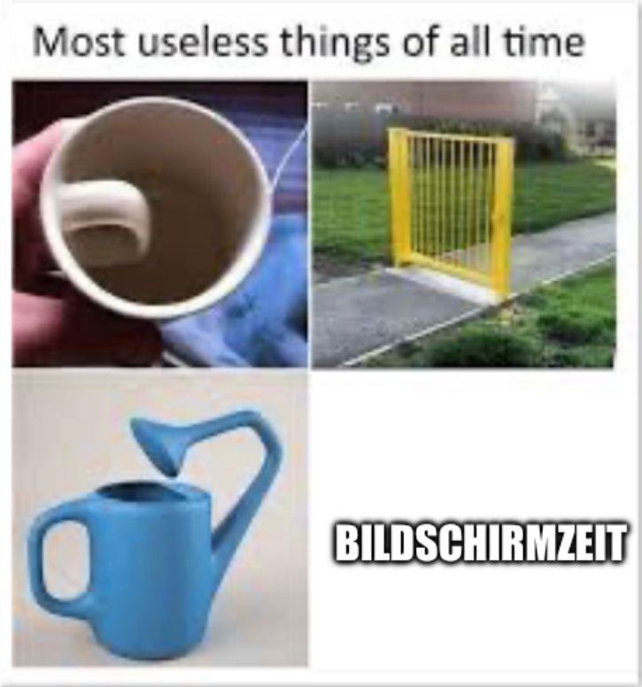 Most useless things of all time
BILDSCHIRMZEIT