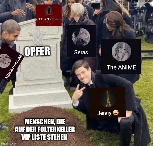 #BleibzuHause

Voldrun Norixius
OPFER
Seras
MENSCHEN, DIE
AUF DER FOLTERKELLER
VIP LISTE STEHEN
The ANIME
Jenny