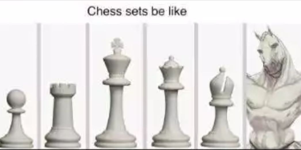 Chess sets be like