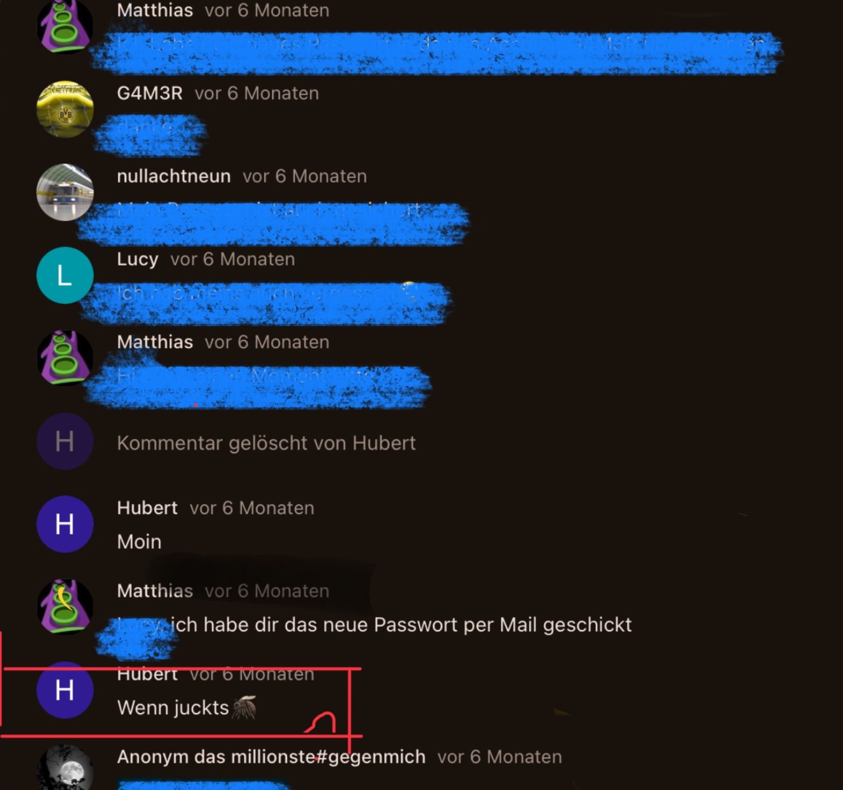 500
L
500
I
Matthias vor 6 Monaten
H
G4M3R vor 6 Monaten
nullachtneun vor 6 Monaten
Lucy vor 6 Monaten
H Kommentar gelöscht von Hubert
Matthias vor 6 Monaten
Hubert vor 6 Monaten
Moin
Matthias vor 6 Monaten
ich habe dir das neue Passwort per Mail geschickt
Hubert vor 6 Monaten
Wenn juckts
Anonym das millionste#gegenmich vor 6 Monaten