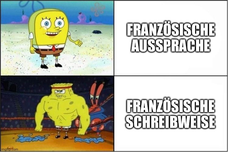 
FRANZÖSISCHE
AUSSPRACHE
FRANZÖSISCHE
SCHREIBWEISE