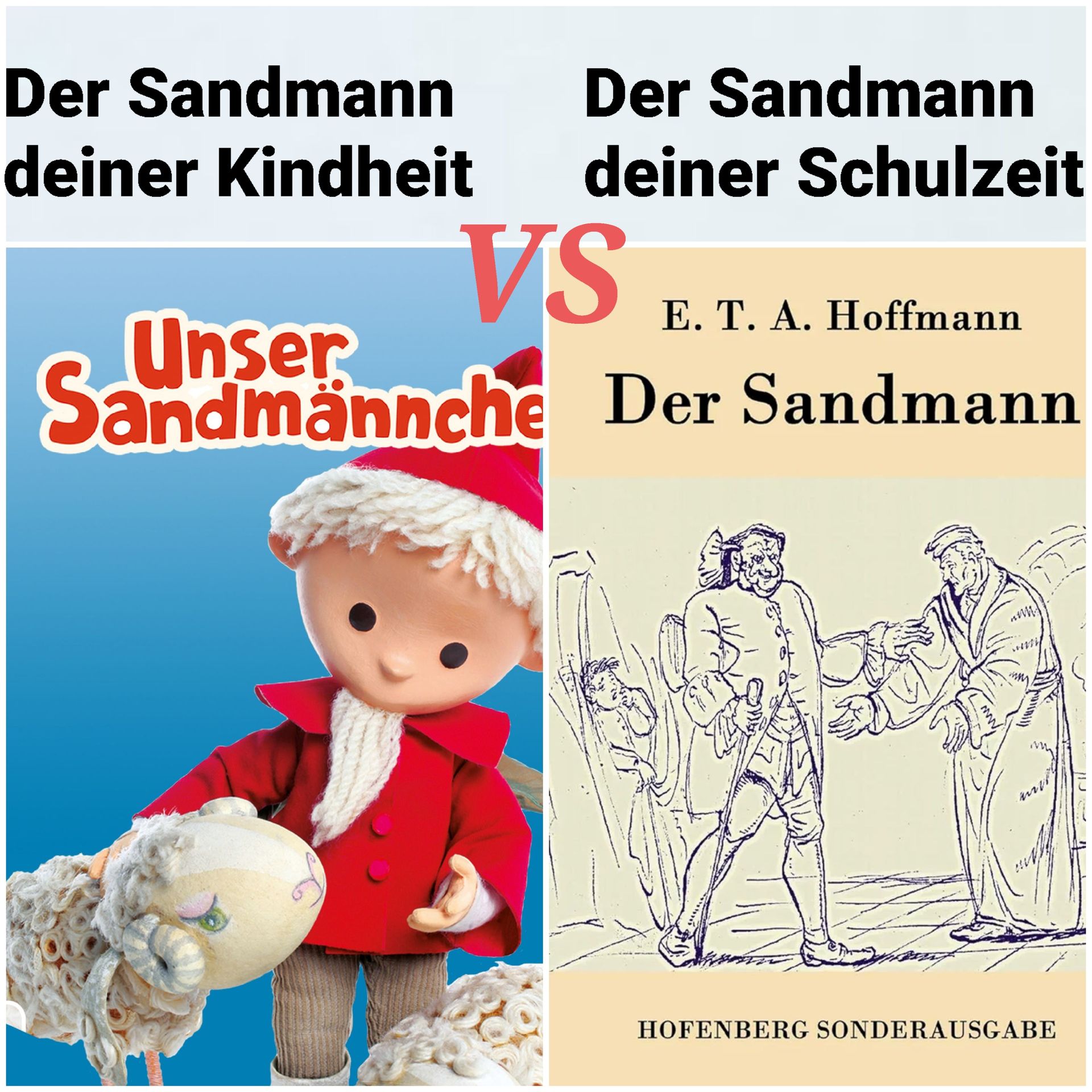 Der Sandmann
deiner Kindheit
Der Sandmann
deiner Schulzeit
VS
E. T. A. Hoffmann
Unser
Sandmännche Der Sandmann
เV11
ant
HOFENBERG SONDERAUSGABE