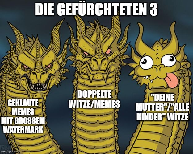 DIE GEFÜRCHTETEN 3
GEKLAUTE
MEMES
MIT GROSSEM
WATERMARK
WHEN

DOPPELTE
WITZE/MEMES
WAYAN
/מפשעה
"DEINE
MUTTER"/"ALLE
KINDER" WITZE