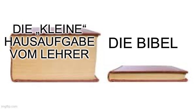 DIE ,,KLEINE"
HAUSAUFGABE DIE BIBEL
VOM LEHRER
