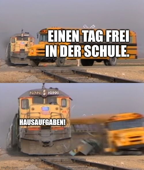 
EINEN TAG FREI
IN DER SCHULE.
0
Te
HAUSAUFGABEN!