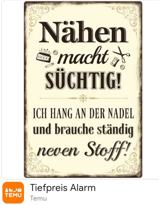 ᎢᏗᏢ
TEMU
Nähen
macht
SÜCHTIG!
XXXX
ICH HANG AN DER NADEL
und brauche ständig
neven Stoff!
150
Tiefpreis Alarm
Temu