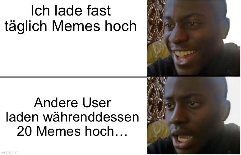 Ich lade fast
täglich Memes hoch
Andere User
laden währenddessen
20 Memes hoch...

WA00