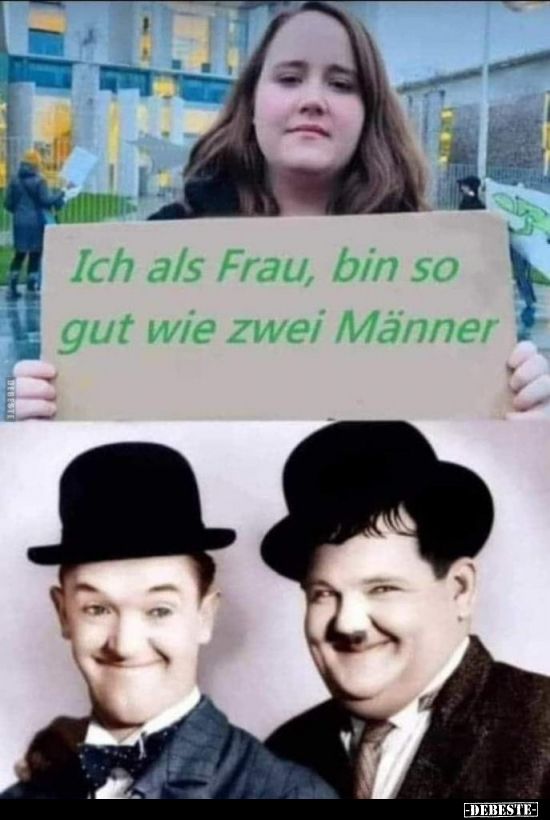 DEBESTE
Ich als Frau, bin so
gut wie zwei Männer
-DEBESTE-