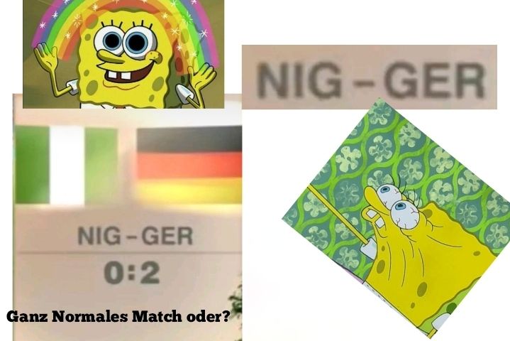 €8
NIG-GER
0:2
Ganz Normales Match oder?
NIG-GER