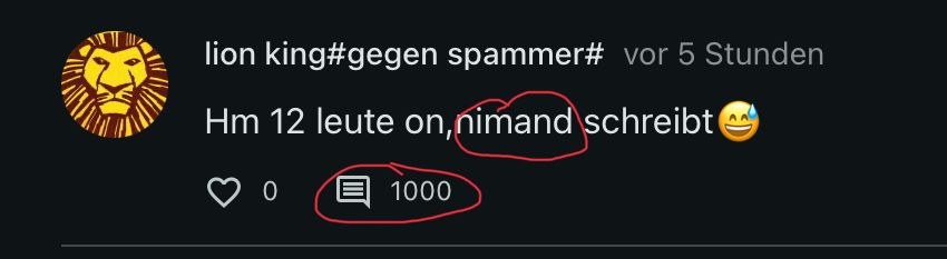 lion king#gegen spammer# vor 5 Stunden
Hm 12 leute on, nimand schreibt
20
1000