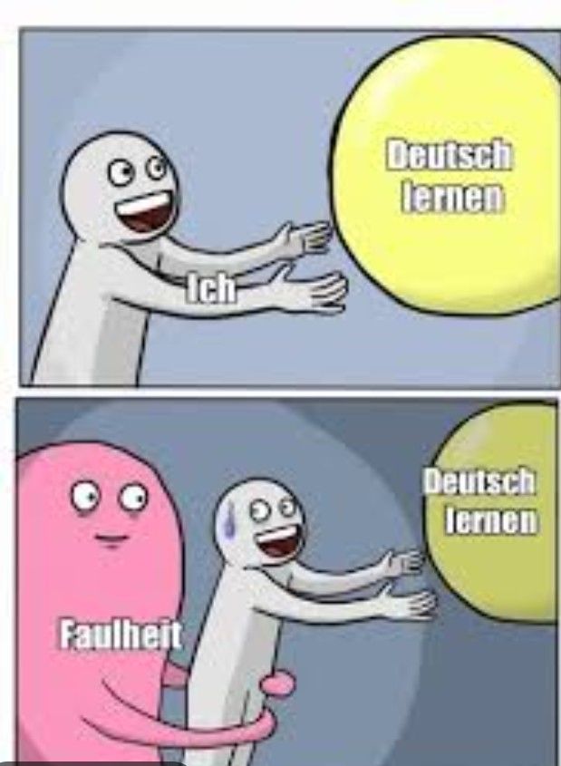 O
Ich
Faulheit
Deutsch
lernen
Deutsch
lernen