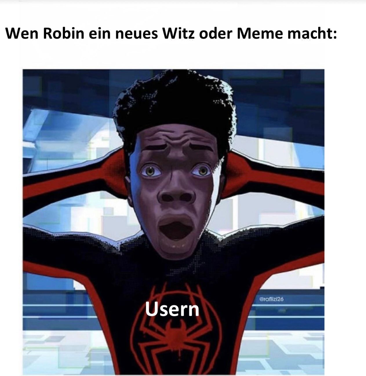 Wen Robin ein neues Witz oder Meme macht:
Usern
Graflizi26