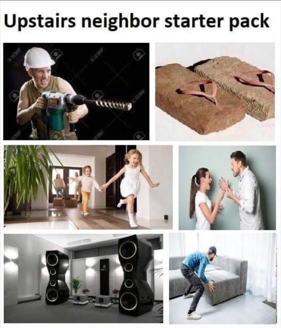 Upstairs neighbor starter pack
123
CF
12:39F
123RF