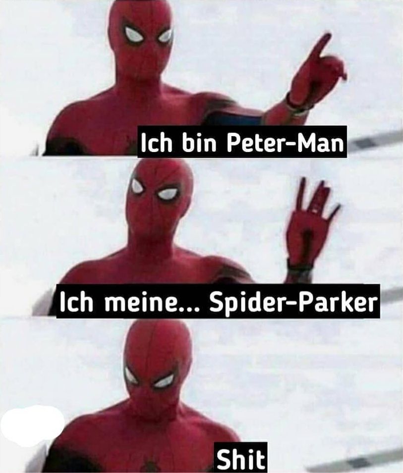 Ich bin Peter-Man
Ich meine... Spider-Parker
Shit