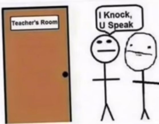 Teacher's Room
I Knock,
U Speak
D+