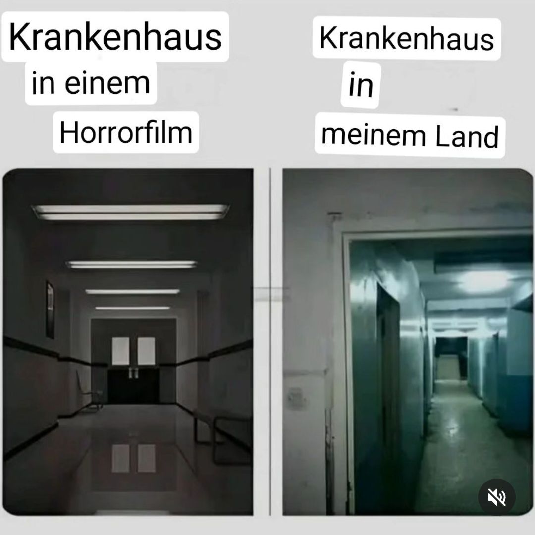 Krankenhaus
in einem
Horrorfilm
Krankenhaus
in
meinem Land
7/