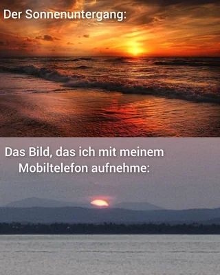 Der Sonnenuntergang:
Das Bild, das ich mit meinem
Mobiltelefon aufnehme: