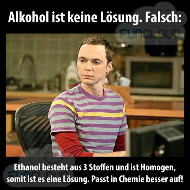 Alkohol ist keine Lösung. Falsch:
FUNCLOUD
.com
Ethanol besteht aus 3 Stoffen und ist Homogen,
somit ist es eine Lösung. Passt in Chemie besser auf!