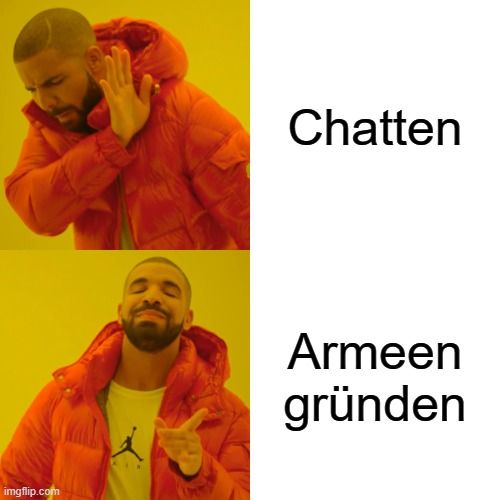 
Chatten
Armeen
gründen