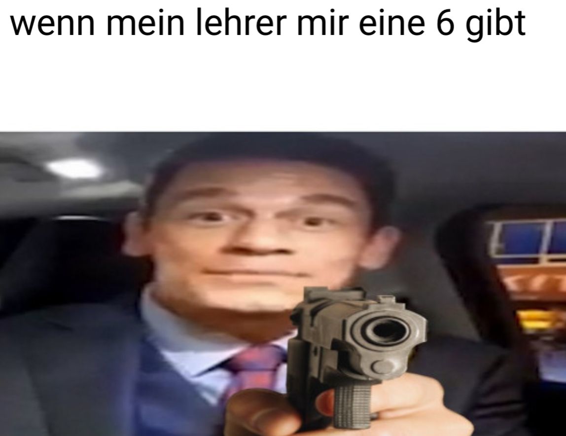 wenn mein lehrer mir eine 6 gibt