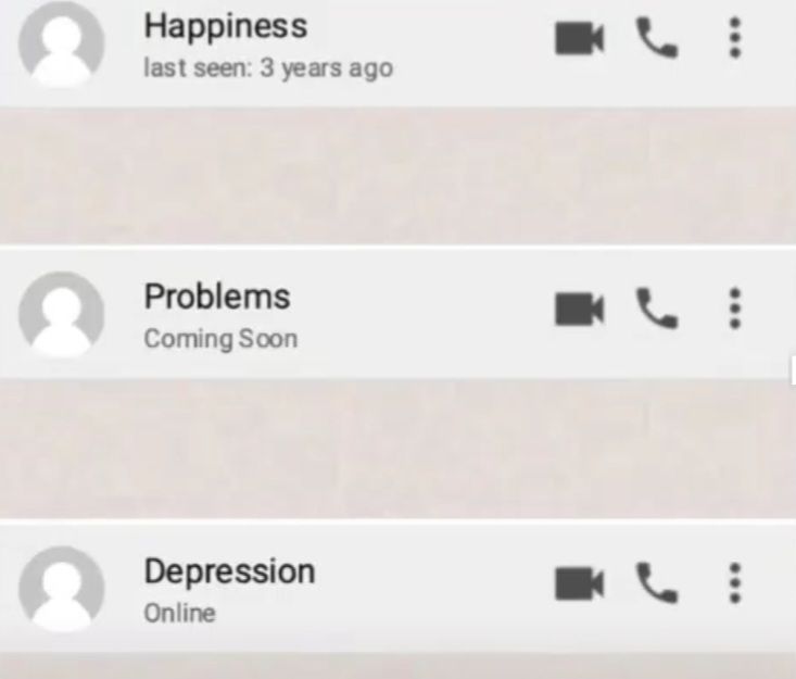 CO
Happiness
last seen: 3 years ago
Problems
Coming Soon
Depression
Online
K
K
⠀
:
: