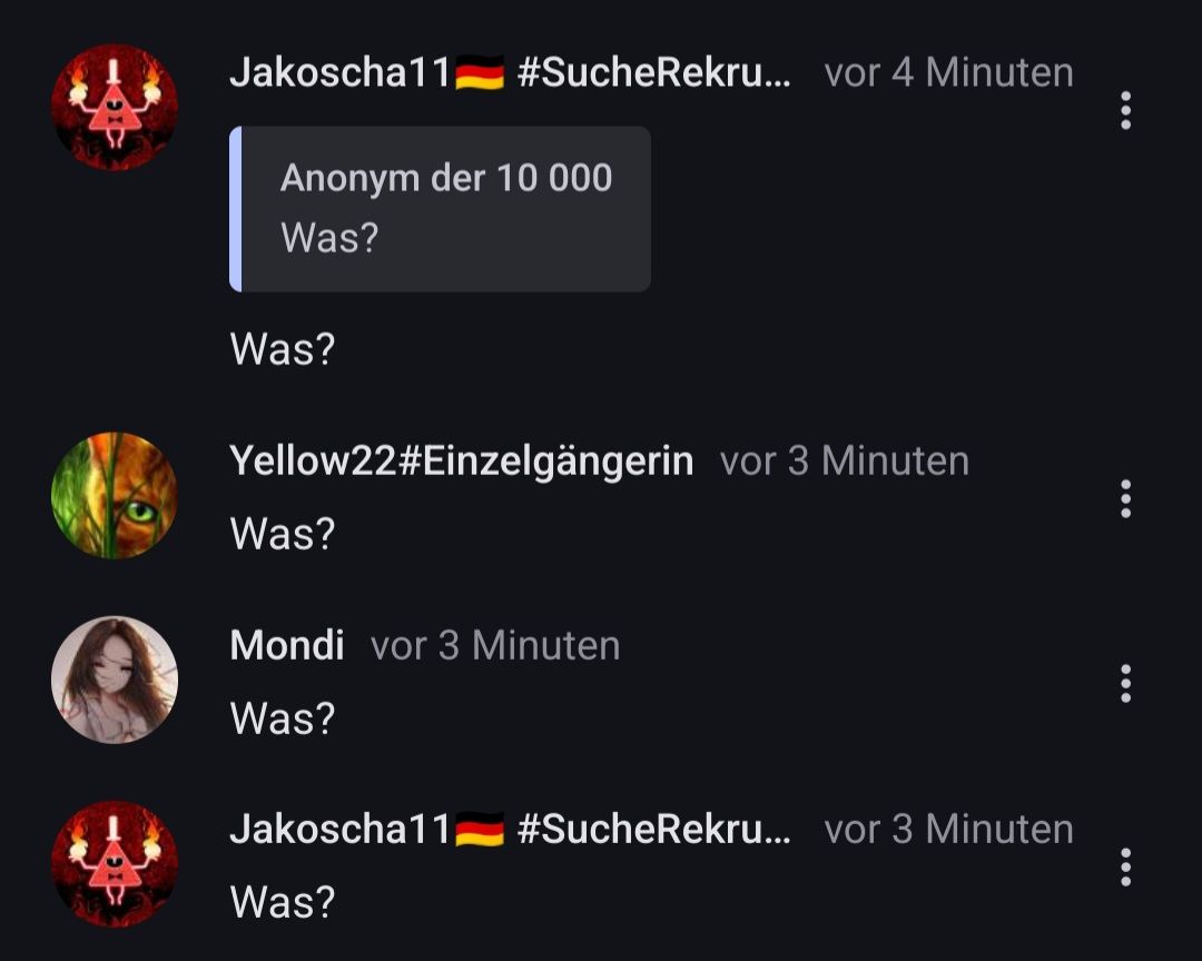 Jakoscha11, #SucheRekru... vor 4 Minuten
Anonym der 10 000
Was?
Was?
Yellow22#Einzelgängerin vor 3 Minuten
Was?
Mondi vor 3 Minuten
Was?
Jakoscha11 #SucheRekru... vor 3 Minuten
Was?
:
:
:
: