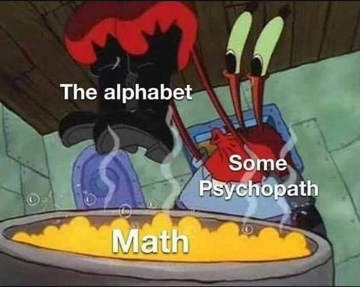 The alphabet
Math
Some
Psychopath