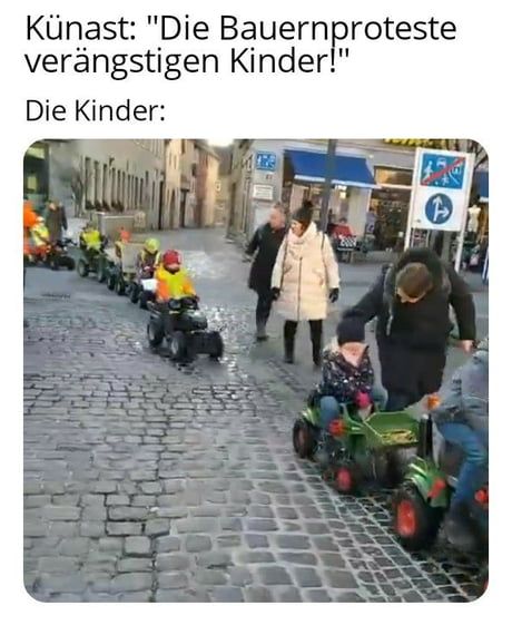 Künast: "Die Bauernproteste
verängstigen Kinder!"
Die Kinder: