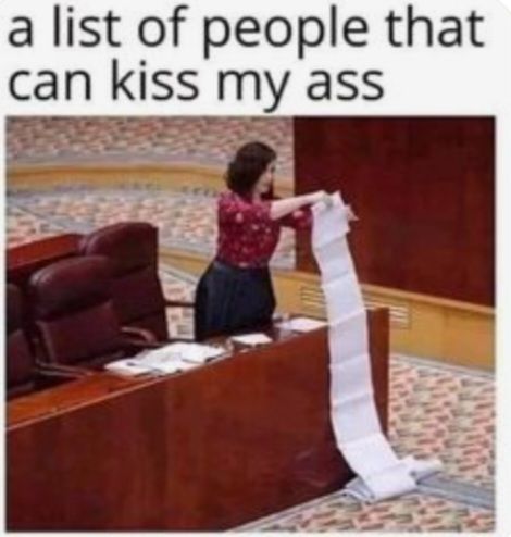 a list of people that
can kiss my ass