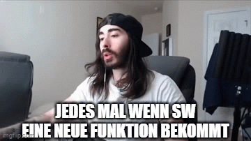 JEDES MAL WENN SW
EINE NEUE FUNKTION BEKOMMT
