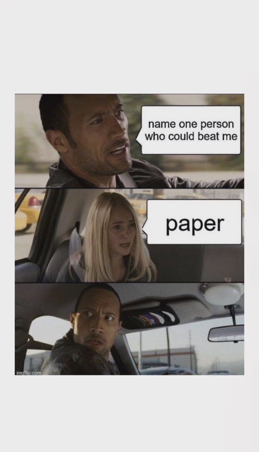 
name one person
who could beat me
paper