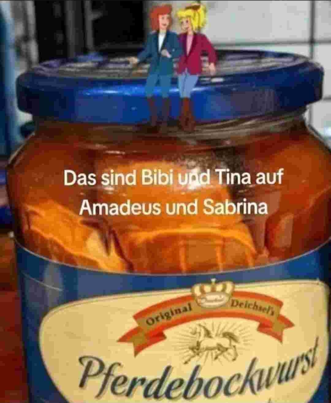 Das sind Bibi und Tina auf
Amadeus und Sabrina
Original
Deichsel's
Pferdebockwurst