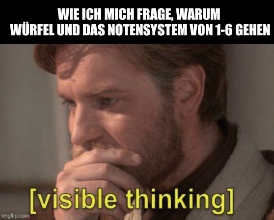 WIE ICH MICH FRAGE, WARUM
WÜRFEL UND DAS NOTENSYSTEM VON 1-6 GEHEN

[visible thinking]