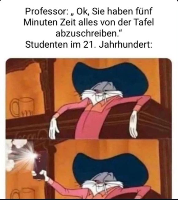 Professor: ,, Ok, Sie haben fünf
Minuten Zeit alles von der Tafel
abzuschreiben."
Studenten im 21. Jahrhundert:
Toom