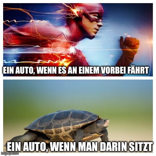 EIN AUTO, WENN ES AN EINEM VORBEI FÄHRT
EIN AUTO, WENN MAN DARIN SITZT
