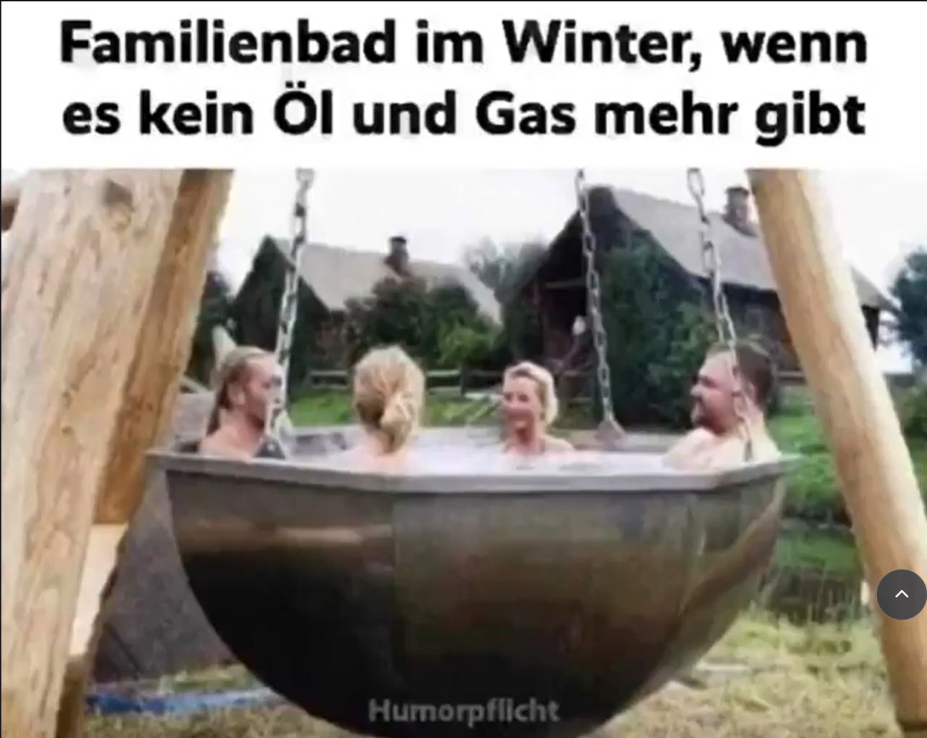 Familienbad im Winter, wenn
es kein Öl und Gas mehr gibt
Humorpflicht