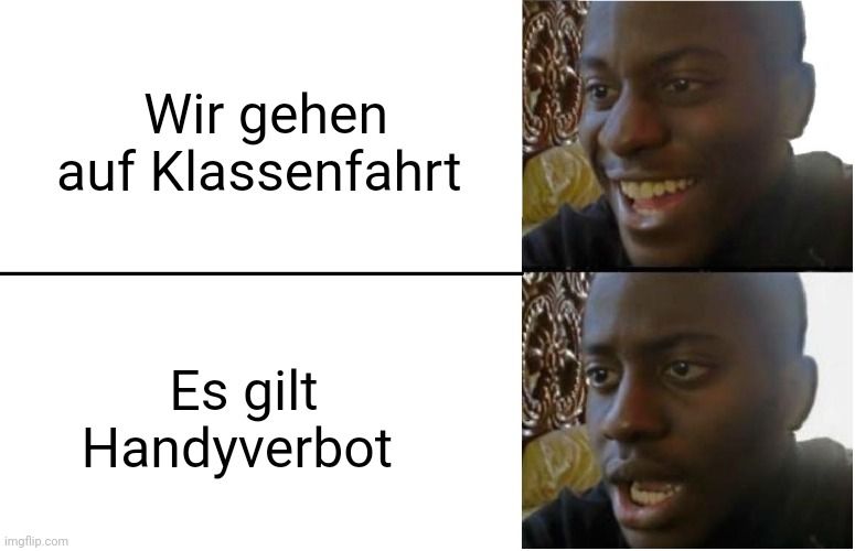 Wir gehen
auf Klassenfahrt

Es gilt
Handyverbot
4300